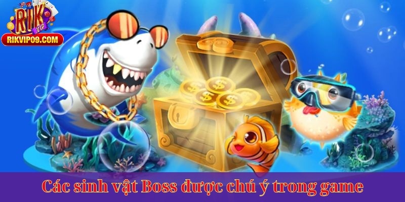 Các sinh vật Boss được chú ý trong game