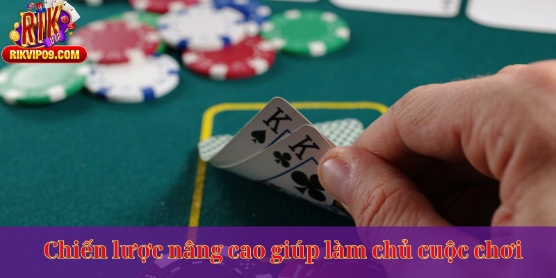 Chiến lược nâng cao giúp làm chủ cuộc chơi