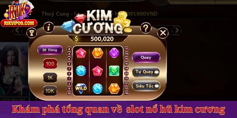 Khám phá tổng quan về slot nổ hũ kim cương