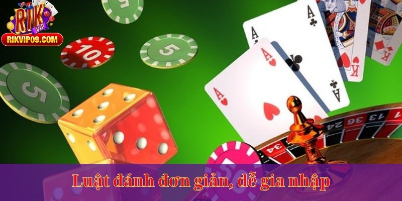 Luật đánh đơn giản, dễ gia nhập