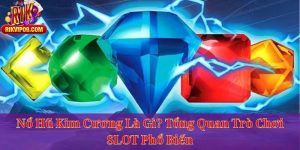 Nổ Hũ Kim Cương Là Gì? Tổng Quan Trò Chơi SLOT Phổ Biến