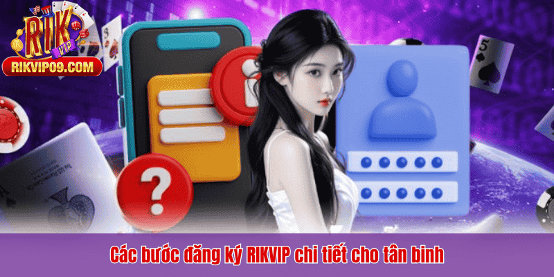 Các bước đăng ký RIKVIP chi tiết cho tân binh