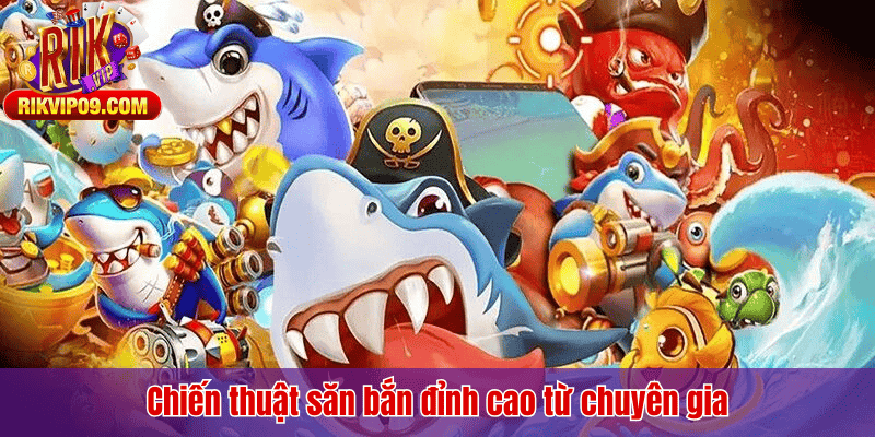 Chiến thuật săn bắn đỉnh cao từ chuyên gia