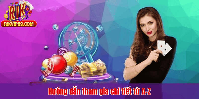 Hướng dẫn tham gia chi tiết từ A-Z
