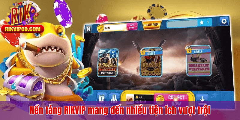 Nền tảng RIKVIP mang đến nhiều tiện ích vượt trội