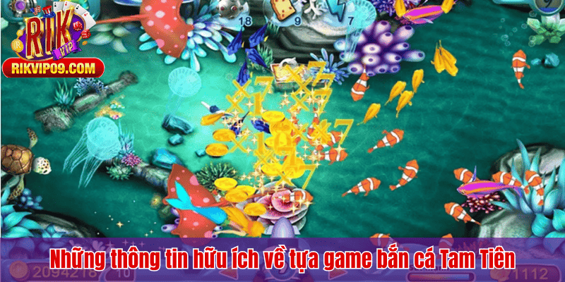 Những thông tin hữu ích về tựa game bắn cá Tam Tiên