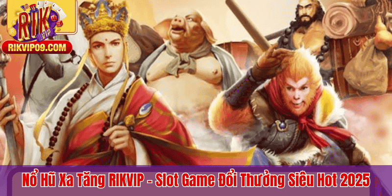 Nổ Hũ Xa Tăng RIKVIP – Slot Game Đổi Thưởng Siêu Hot 2025