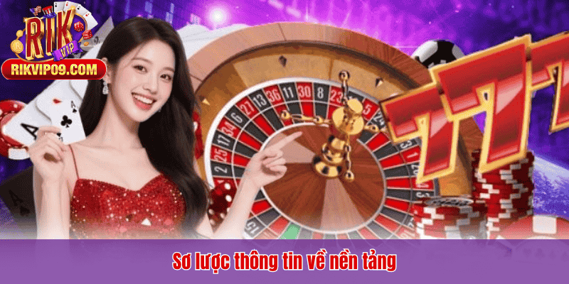 Sơ lược thông tin về nền tảng