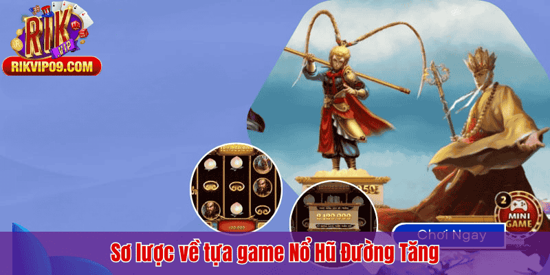 Sơ lược về tựa game Nổ Hũ Đường Tăng