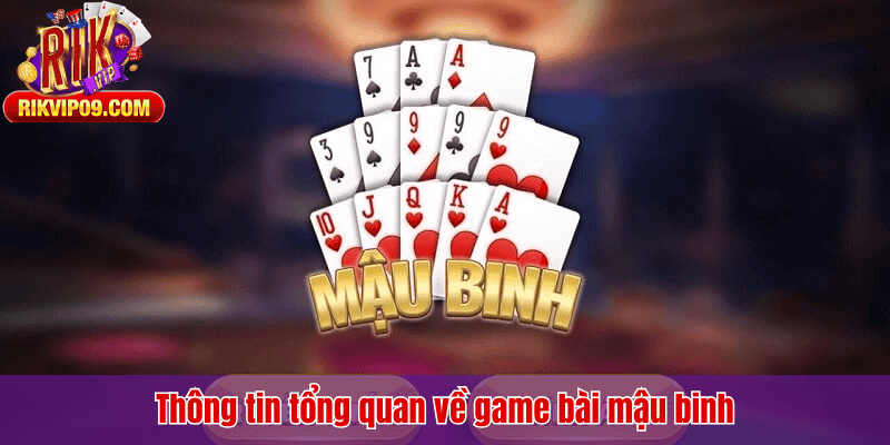 Thông tin tổng quan về game bài mậu binh