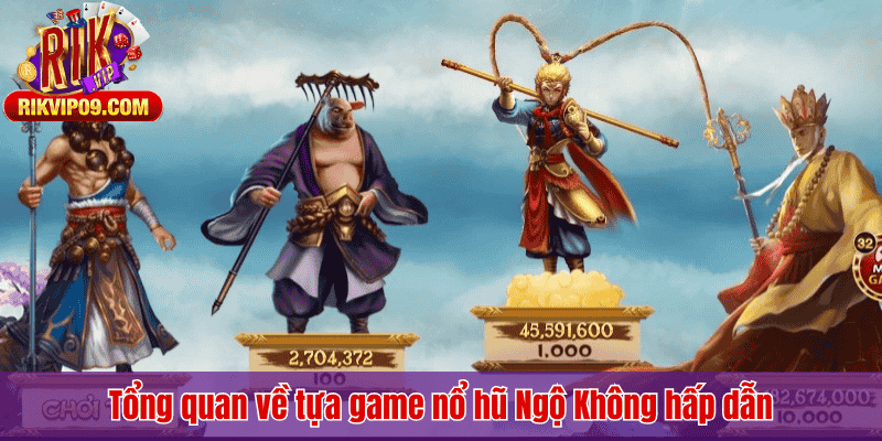 Tổng quan về tựa game nổ hũ Ngộ Không hấp dẫn
