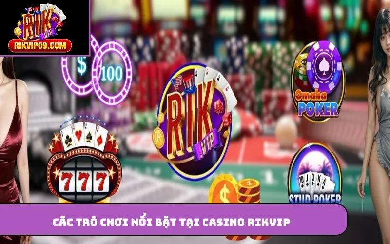 Các trò chơi nổi bật tại Casino Rikvip
